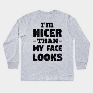 i'm Nicer than my Face Looks,mom birthday friend Kids Long Sleeve T-Shirt